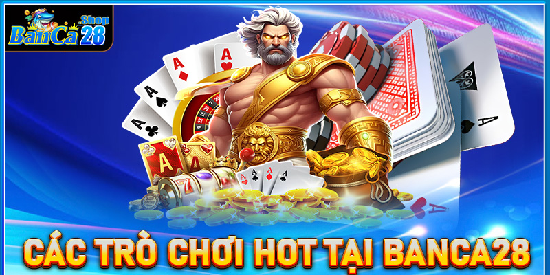 Điểm danh các sảnh game bắn cá đổi thưởng hot nhất tại đơn vị Banca28